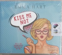 Kiss Me Not written by Emma Hart performed by Veronica Landon and Jonathan Ash on MP3 CD (Unabridged)